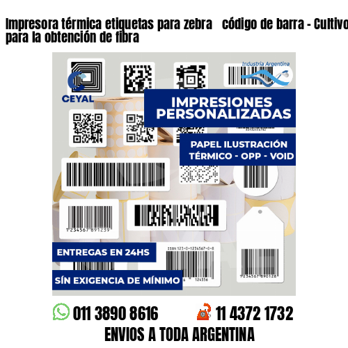 Impresora térmica etiquetas para zebra  código de barra - Cultivo de plantas para la obtención de fibra